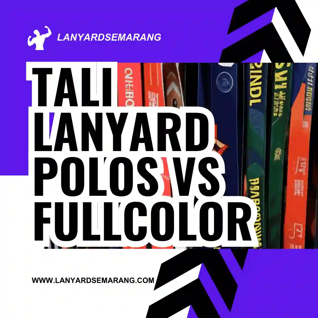 Tali Lanyard Polos Semarang vs Full Color printing sublim